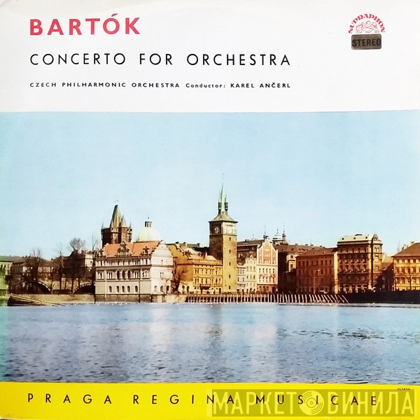 Béla Bartók - The Czech Philharmonic Orchestra, Karel Ančerl  - Concerto For Orchestra