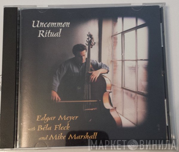 Béla Fleck, Edgar Meyer, Mike Marshall   - Uncommon Ritual