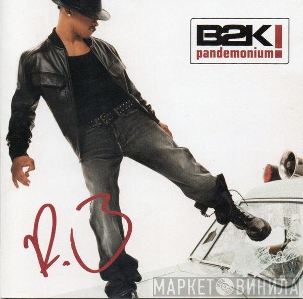 B2K  - Pandemonium!
