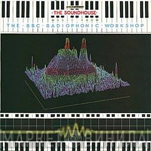BBC Radiophonic Workshop - The Soundhouse: Music From The BBC Radiophonic Workshop