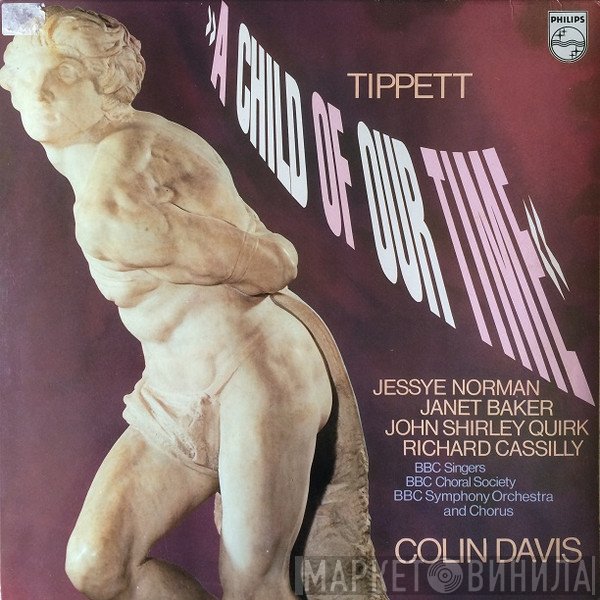 BBC Symphony Orchestra, BBC Singers, Sir Michael Tippett, Sir Colin Davis, BBC Choral Society - A Child Of Our Time