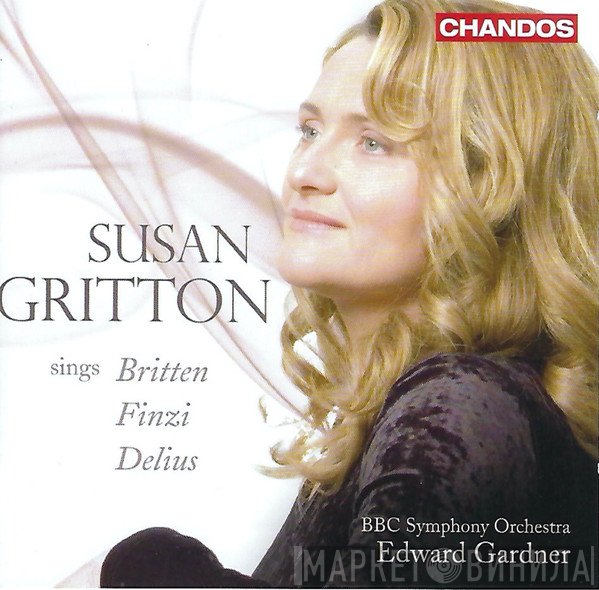 BBC Symphony Orchestra, Benjamin Britten, Frederick Delius, Gerald Finzi, Susan Gritton, Edward Gardner - Susan Gritton Sings Britten Finzi Delius