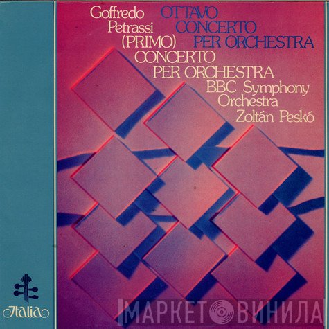 BBC Symphony Orchestra, Goffredo Petrassi, Zoltán Peskó - Ottavo Concerto Per Orchestra • (Primo) Concerto Per Orchestra