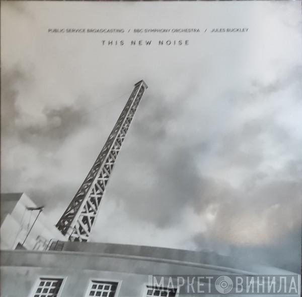 BBC Symphony Orchestra, Jules Buckley, Public Service Broadcasting - This New Noise