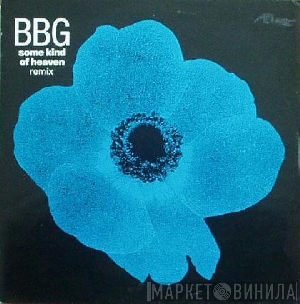 BBG - Some Kind Of Heaven Remix