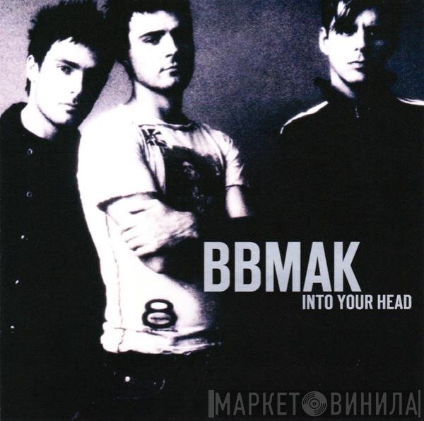 BBMak  - Into Your Head