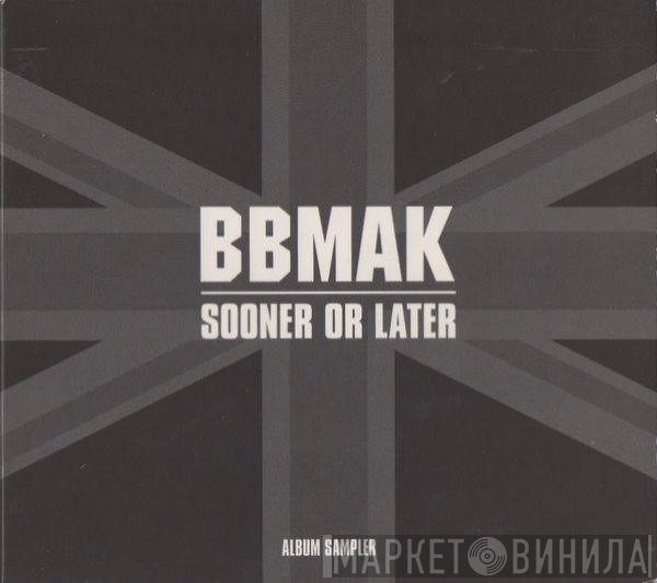 BBMak  - Sooner Or Later