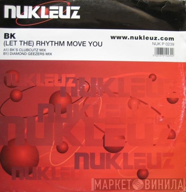 BK  - (Let The) Rhythm Move You