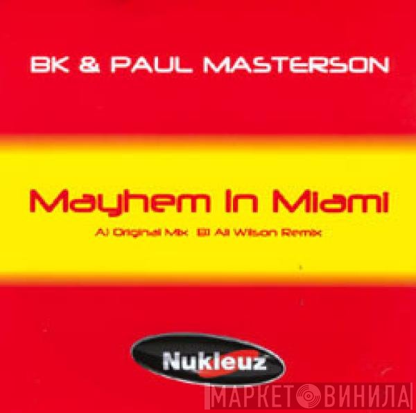 BK, Paul Masterson - Mayhem In Miami
