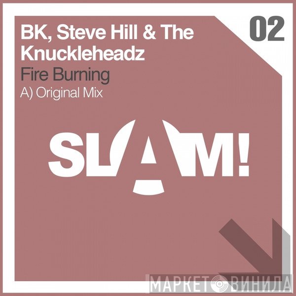 BK, Steve Hill & Knuckleheadz  - Fire Burning