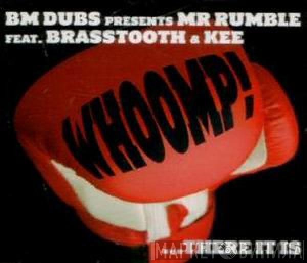 BM Dubs, Mr. Rumble, Brasstooth, Kee - Whoomp! ...There It Is