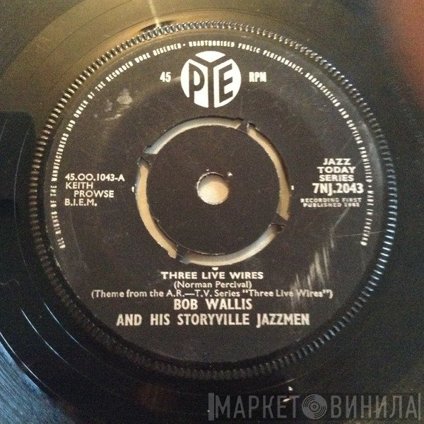 BOb Wallis And His Storyville Jazzmen - Three Live Wires
