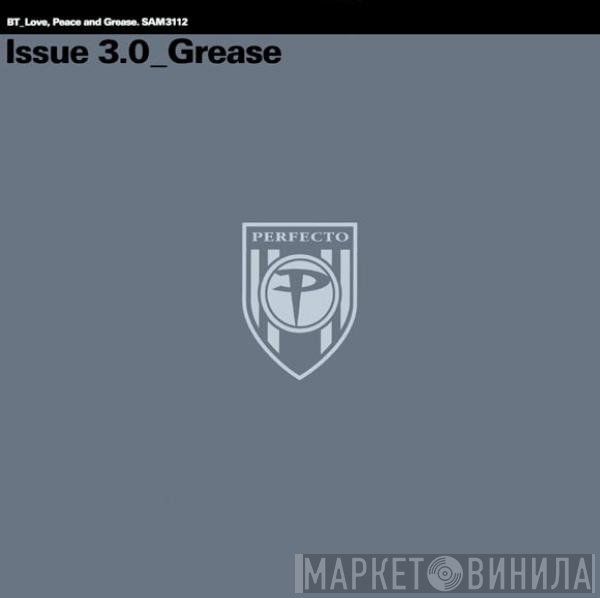 BT - Love, Peace And Grease - Issue 3.0 Grease