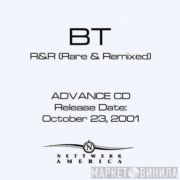 BT  - R & R  (Rare & Remixed) (Advance CD)