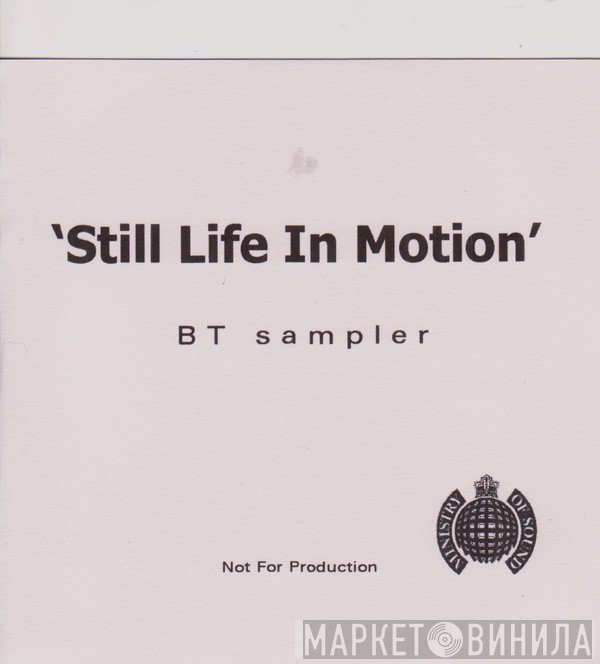 BT  - Still Life In Motion
