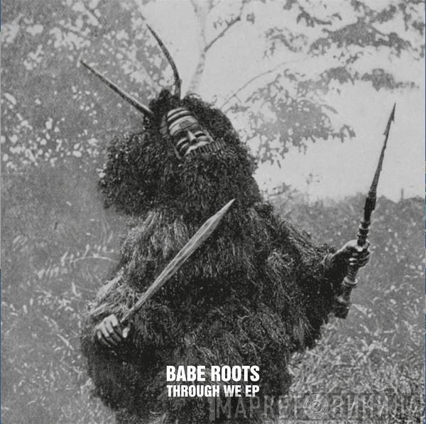 Babe Roots - Through We