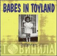 Babes In Toyland  - To Mother