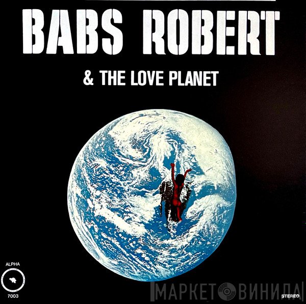 Babs Robert & The Love Planet - Babs Robert & The Love Planet