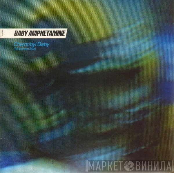 Baby Amphetamine - Chernobyl Baby