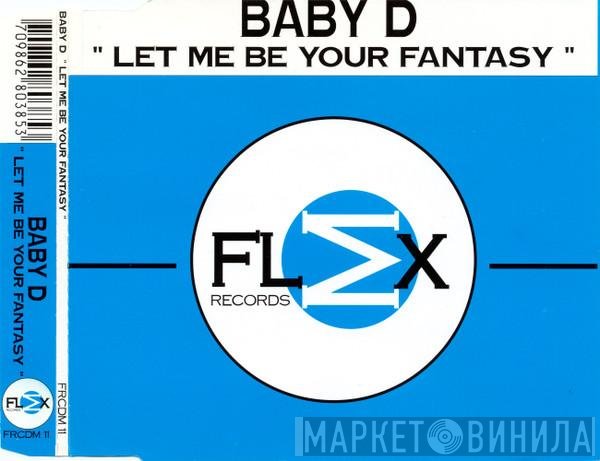 Baby D  - Let Me Be Your Fantasy