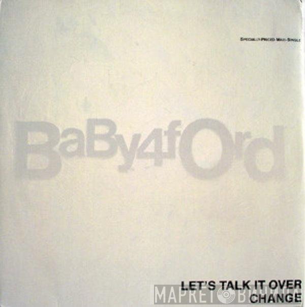 Baby Ford  - Let's Talk It Over / Change