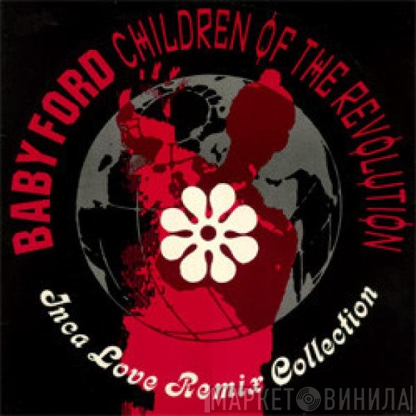 Baby Ford - Children Of The Revolution - Inca Love Remix Collection