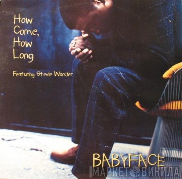Babyface Featuring Stevie Wonder  - How Come, How Long