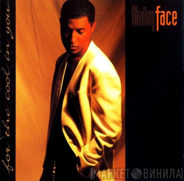 Babyface  - For The Cool In You