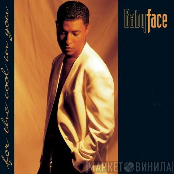 Babyface  - For The Cool In You