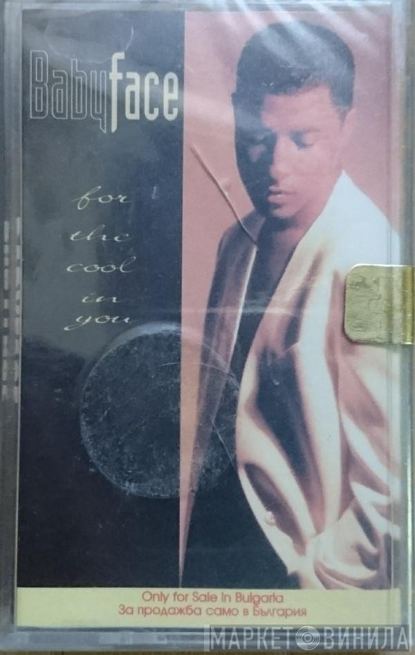 Babyface  - For The Cool In You