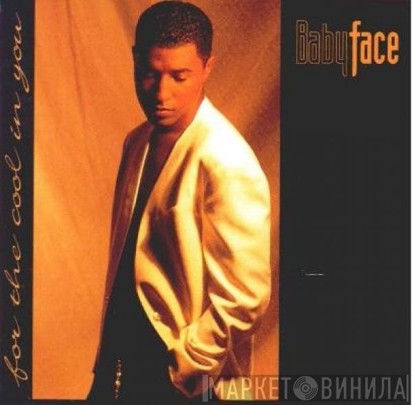 Babyface - For The Cool In You