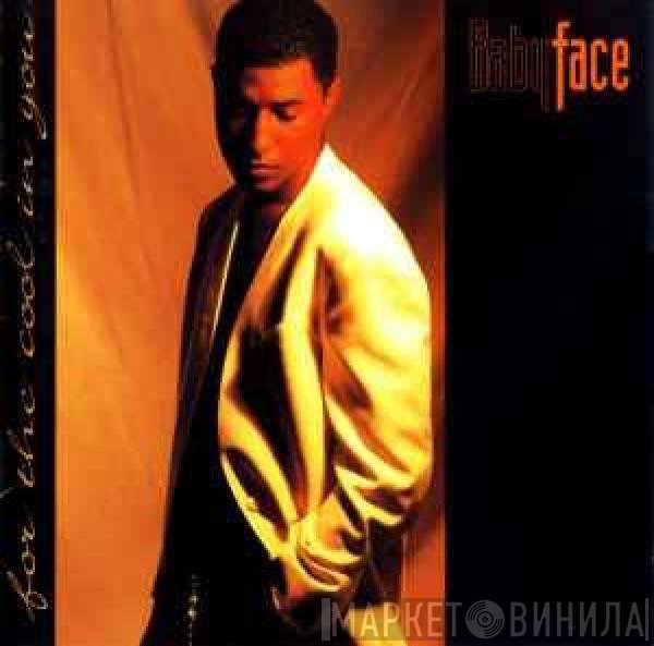 Babyface  - For The Cool In You