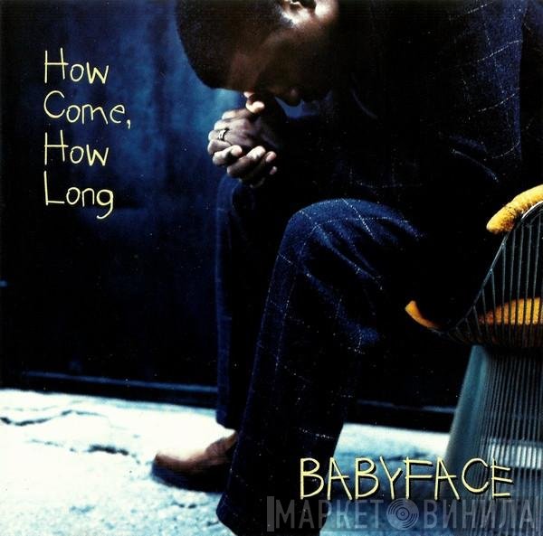 Babyface  - How Come, How Long