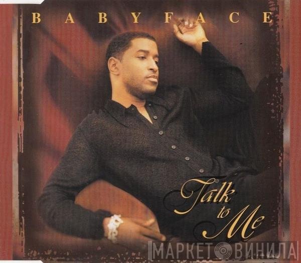 Babyface  - Talk To Me