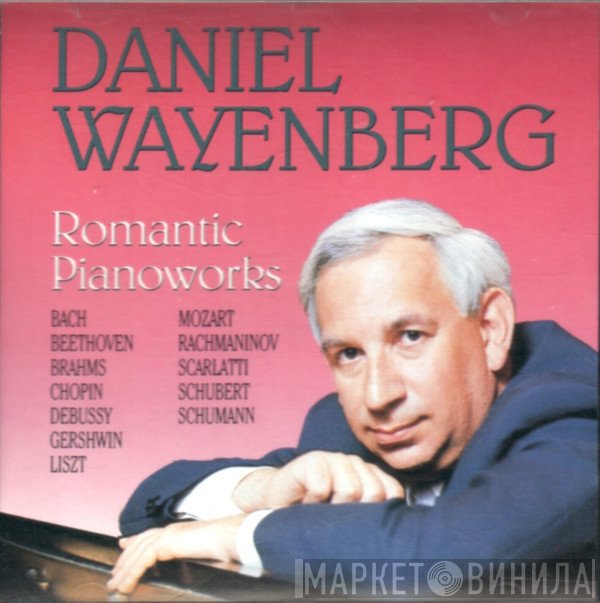 Bach*, Beethoven*, Brahms*, Chopin*, Debussy*, Gershwin*, Liszt*, Mozart*, Rachmaninov*, Scarlatti*, Schubert*, Schumann*, Daniel Wayenberg - Romantics Pianoworks