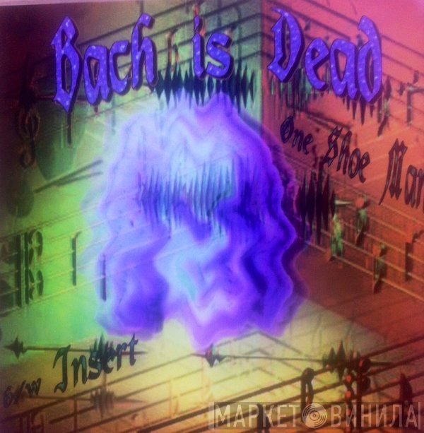 Bach Is Dead - One Shoe Man / Insert