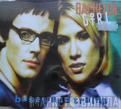 Bachelor Girl - Buses And Trains