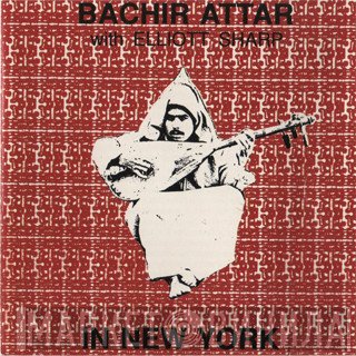 Bachir Attar With Elliott Sharp  - In New York