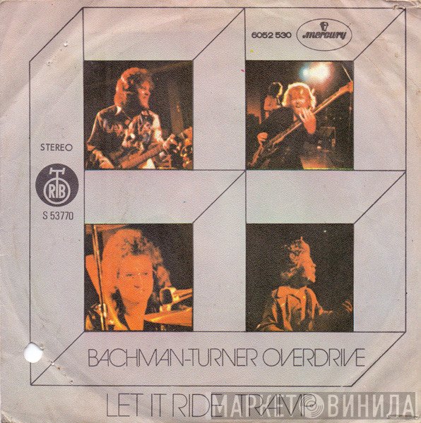 Bachman-Turner Overdrive  - Let It Ride / Tramp