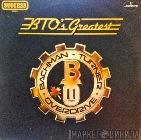 Bachman-Turner Overdrive  - BTO's Greatest