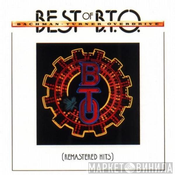 Bachman-Turner Overdrive - Best Of B.T.O. (Remastered Hits)