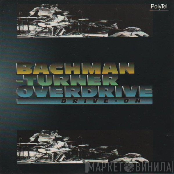 Bachman-Turner Overdrive  - Drive On
