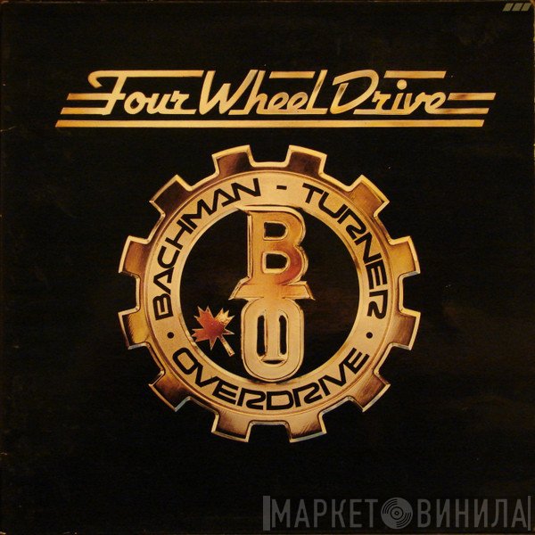 Bachman-Turner Overdrive  - Four Wheel Drive