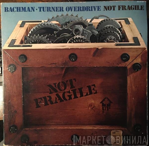 Bachman-Turner Overdrive  - Not Fragile