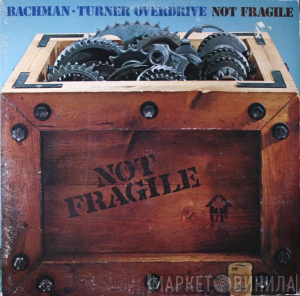 Bachman-Turner Overdrive  - Not Fragile