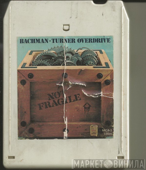 Bachman-Turner Overdrive  - Not Fragile