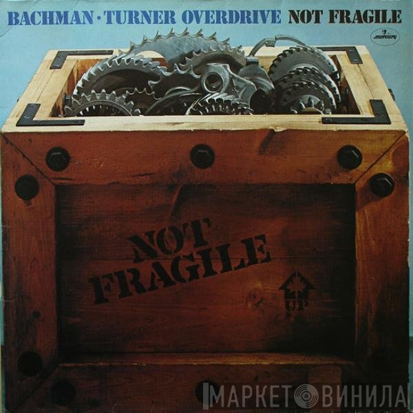 Bachman-Turner Overdrive - Not Fragile