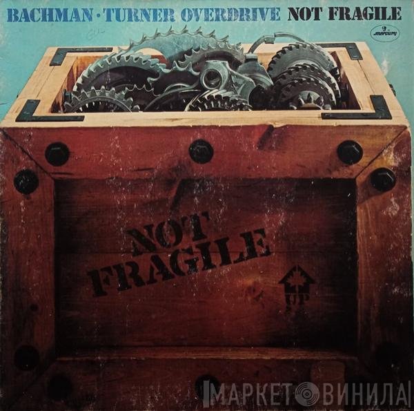 Bachman-Turner Overdrive  - Not Fragile