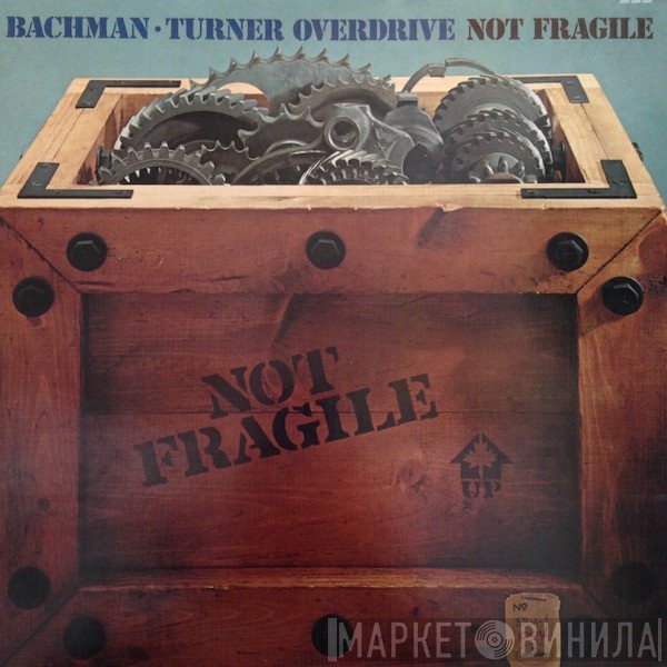 Bachman-Turner Overdrive  - Not Fragile