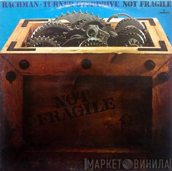 Bachman-Turner Overdrive  - Not Fragile